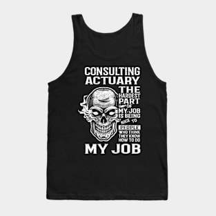 Consulting Actuary T Shirt - The Hardest Part Gift Item Tee Tank Top